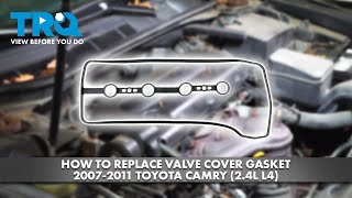 How to Replace Valve Cover Gasket 20072011 Toyota Camry 24L L4 [upl. by Chally]