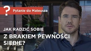 Jak radzić sobie z brakiem pewności siebie  Pytanie do Mateusza  Mateusz Grzesiak [upl. by Ekenna]