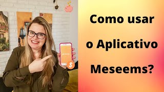 💰 Como usar o App Meseems e Ganhar Dinheiro [upl. by Ratcliff]