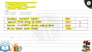 Arrange the following in the correct sequence i Brundtland Commission Report ii National Fores [upl. by Rakso117]