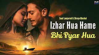 Izhar Hua Hame Bhi Pyar Hua Official Video Khushi Khushi Pehna Tera Diya Gehna Song l  New Viral [upl. by Sedrul374]