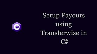 How to Setup Payouts using Transferwise in C [upl. by Nohsid]