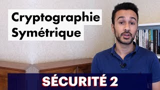 Sécurité 2  Cryptographie Symétrique [upl. by Malti857]