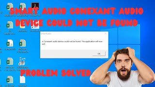 Solved smart audio Conexant audio device could not be found The application will now exit [upl. by Etterual]