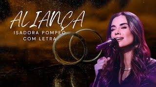 Isadora Pompeo  Aliança COM LETRA [upl. by Simons]