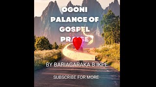 YES I WE MAKE IT IN JESUS NAME MUSIC BY BARIAGARA B IKPE OGONI GOSPEL MUSIC [upl. by Panayiotis938]