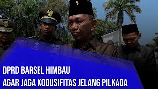 DPRD BARSEL HIMBAU AGAR JAGA KODUSIFITAS JELANG PILKADA [upl. by Aniretak502]