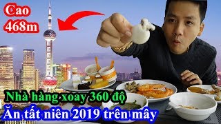 Lần đầu tiên ăn tất niên 2019 trên mây tại nhà hàng xoay 360 độ cao 468m  Tháp cao thứ 3 thế giới [upl. by Lymn827]