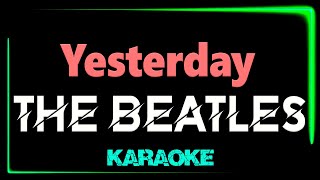 The Beatles  Yesterday  KARAOKE [upl. by Matta]