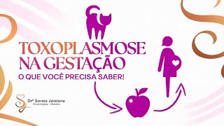 Toxoplasmose na GESTAÇÃO Tudo o que você PRECISA saber para se PROTEGER  Dra Soraia Joislane [upl. by Chiles]