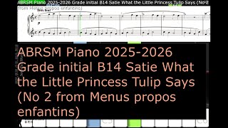 ABRSM Piano 2025 2026 Grade initial B14 Satie What the Little Princess Tulip Says No 2 from Menus pr [upl. by Odrarebe]