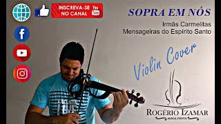 SOPRA EM NÓS  Violin Cover  Rogério Izamar [upl. by Arundel690]