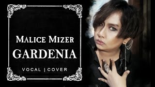 MALICE MIZER 『 Gardenia 』  Adhan Vocal Cover [upl. by Folsom]