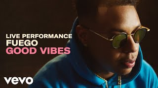 Fuego  quotGood Vibesquot Live Performance  VEVO [upl. by Houghton]