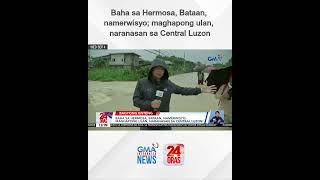 Baha sa Hermosa Bataan namerwisyo maghapong ulan naranasan sa Central Luzon  24 Oras [upl. by Anirt]