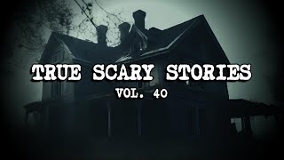 10 TRUE SCARY STORIES Compilation Vol 40 [upl. by Rollecnahc462]