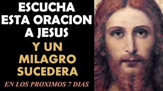 Escucha esta oración a Jesús y un milagro sucederá en los proximos 7 días [upl. by Ahsilrak]