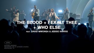 Worship Set The Blood I Exalt Thee Who Else  David Mwonga amp Jessie Harris  Gateway Worship [upl. by Idolah931]