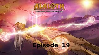 Alaloth Ep 19 [upl. by Ahtnamas]