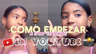 10 TIPS para EMPEZAR a CREAR CONTENIDO en YOUTUBE 🎥🎭 [upl. by Esimaj]