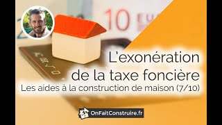 L’exonération de la taxe foncière  Les aides à la construction de maison 710 [upl. by Nylirad52]