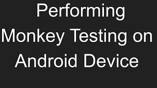 Software Testing Performing Monkey Testing on Android  ADB [upl. by Sochor]