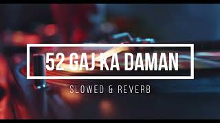 52 Gaj Ka Daman  Slowed amp Reverb  Hariyanvi [upl. by Derrek489]