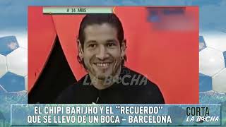 El Chipi Barijho y el recuerdo que se llevo de un Boca  Barcelona [upl. by Liris233]