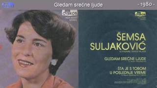 Semsa Suljakovic  Gledam srecne ljude  Audio 1980 [upl. by Eelyab]