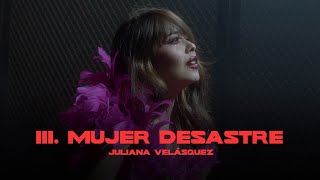 Juliana  III Mujer Desastre Video Oficial [upl. by Gentes]