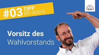 Wer benennt den Vorsitzenden des Wahlvorstands  Betriebsratswahl Tipp 3 [upl. by Isleen987]