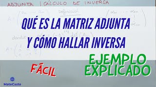 ¿QUE ES LA MATRIZ ADJUNTA  INVERSA POR ADJUNTA PASO A PASO  EJEMPLO [upl. by Hanako]