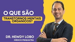 O que são Transtornos Mentais Orgânicos [upl. by Rab]