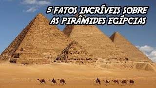 5 Fatos Incríveis que você não sabia sobre as Pirâmides Egípcias [upl. by Auqined777]