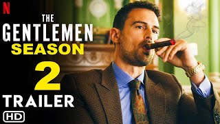 The Gentlemen Season 2  Official Trailer  Netflix  Release Date Episode 1 Renewed Theo James [upl. by Grefer]