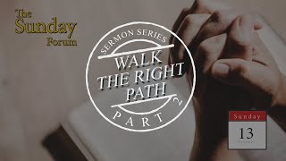 101324 Sermon Series  Walk the Right Path  Part 2  The Sunday Forum [upl. by Isherwood845]