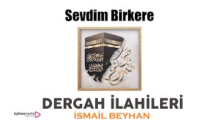 İSMAİL BEYHAN  En güzel ilahi Sevdim Bir Kere [upl. by Stilla680]