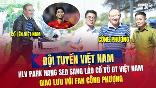 HLV Park Hang Seo sang Lào cổ vũ ĐT Việt Nam giao lưu với fan của học trò Công Phượng tại sân bay [upl. by Pelagias930]