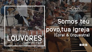 LOUVOR  Somos teu povo tua igreja Vídeo Coral e Orquestra  Igreja Cristã Maranata [upl. by Othella]