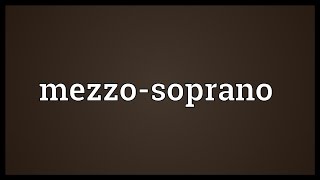 Mezzosoprano Meaning [upl. by Ahsinnod]