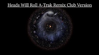 Heads Will Roll ATrak Remix Club Version [upl. by Aix]