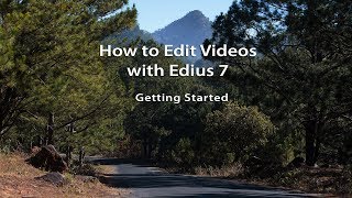 How to Edit Videos with Edius 7 Lesson 01 Getting Started [upl. by Placia]