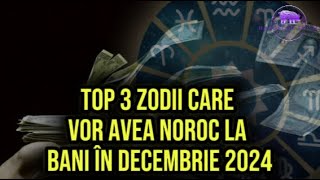 Top 3 zodii care vor avea noroc la bani în decembrie 2024 Ei au parte de câștiguri financiare [upl. by Ytrebil]