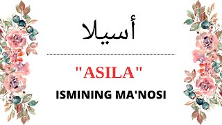 ASILA ISMINING MANOSI  ASILA ISMI QANDAY MANOGA EGA [upl. by Rahal]