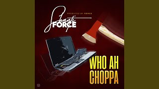 WHO AH CHOPPA [upl. by Tomaso]