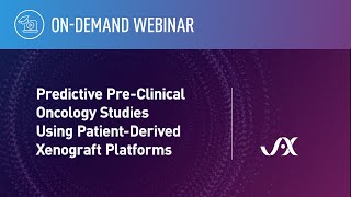 Webinar Predictive Pre Clinical Oncology Studies Using PatientDerived Xenograft Platforms [upl. by Zinn]