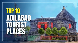 Adilabad Tourist places  Top 10 places to visit in Adilabad  Famous places to visit in Adilabad [upl. by Estey896]