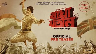 Bagha Jatin  Official PreTeaser Bengali  Dev  Arun Roy [upl. by Ahsieni979]