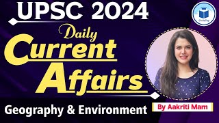 UPSC 2024  Daily Current Affairs  Geography and Environment  Class 51 [upl. by Orlosky253]