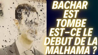 BACHAR EST TOMBE ESTCE LE DEBUT DE LA GRANDE MALHAMA ARMAGUEDDON [upl. by Cutlip184]